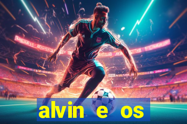 alvin e os esquilos rede canais